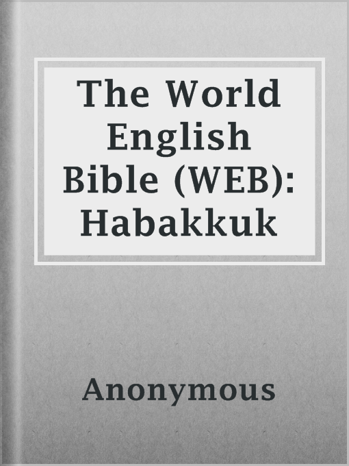 Title details for The World English Bible (WEB): Habakkuk by Anonymous - Available